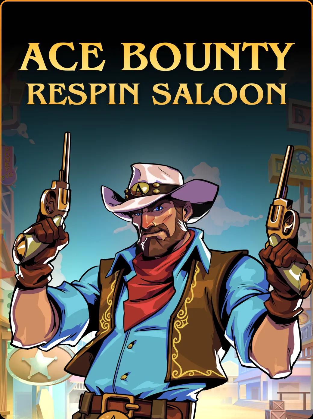 Ace Bounty ReSpin Saloon