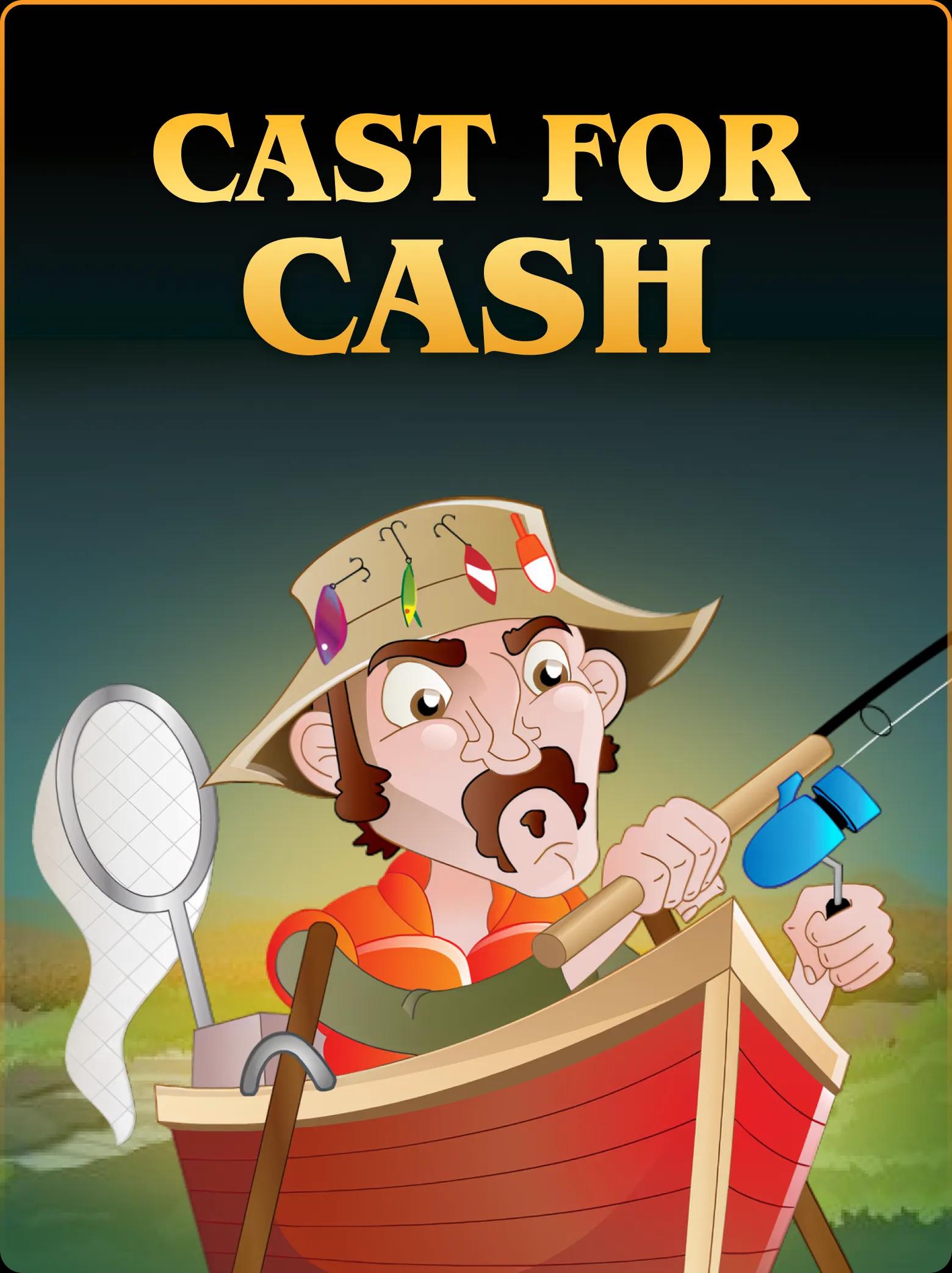 Cast for Cash