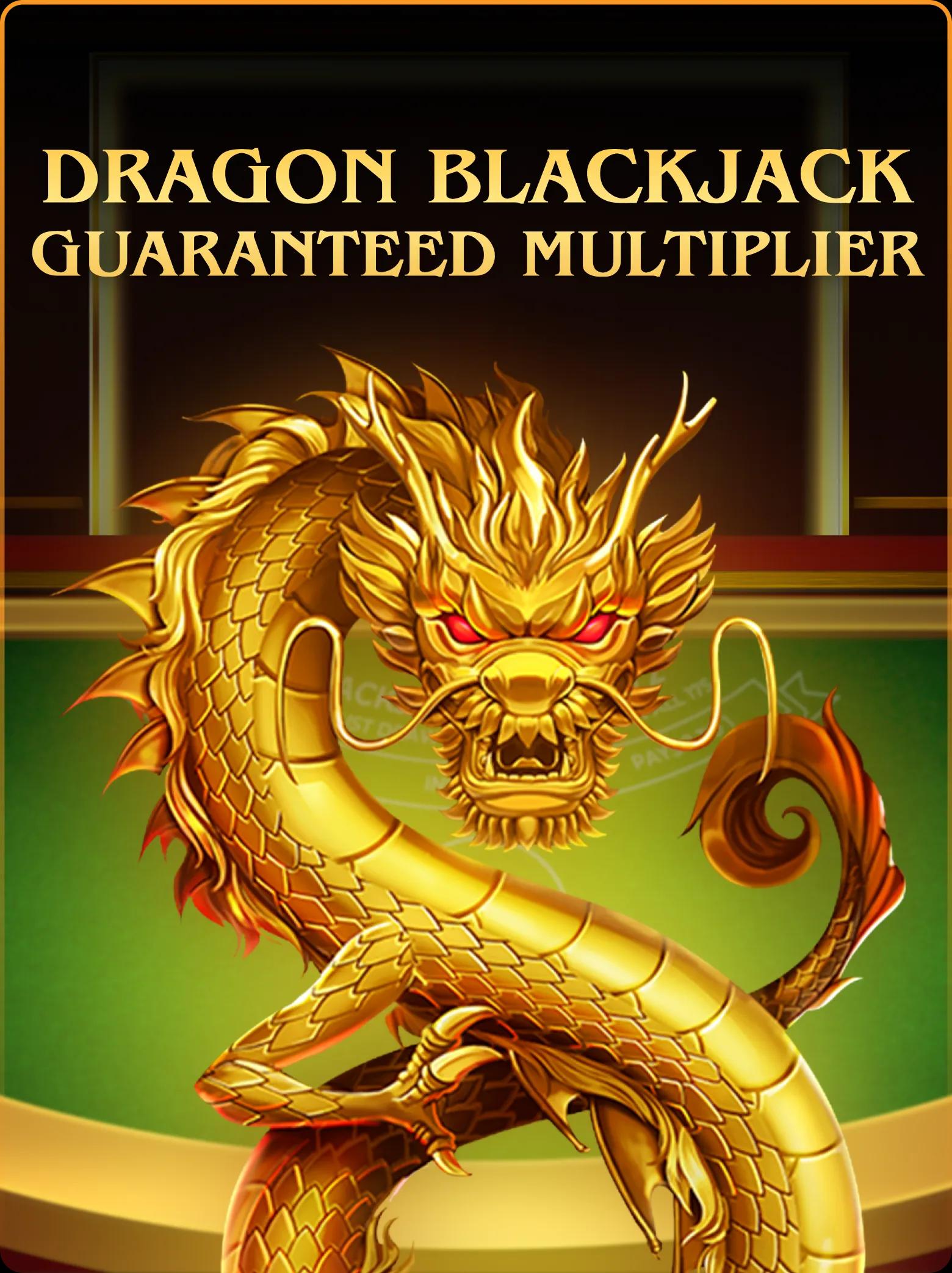 Dragon Blackjack - Guaranteed Multiplier