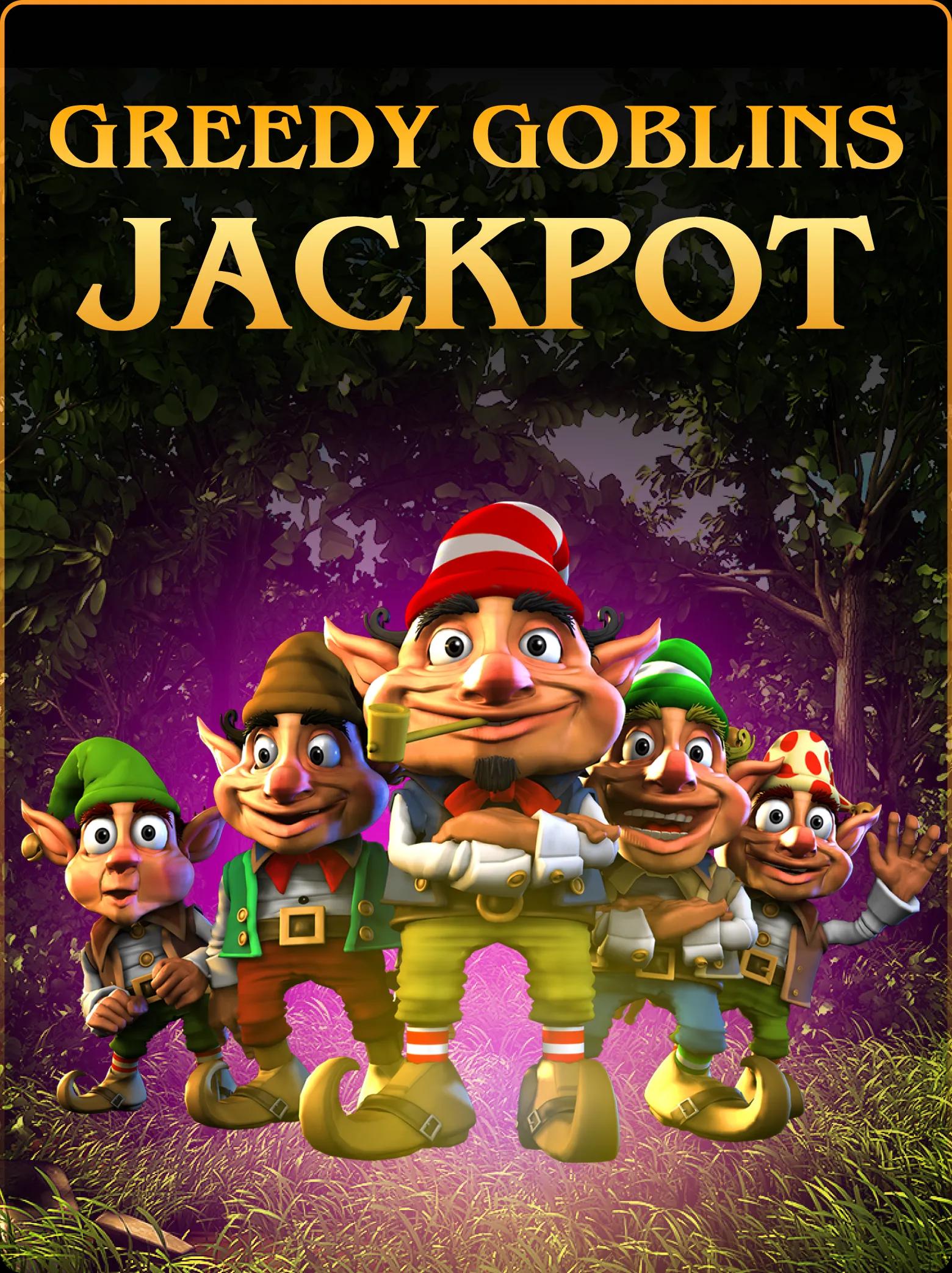 Greedy Goblins
