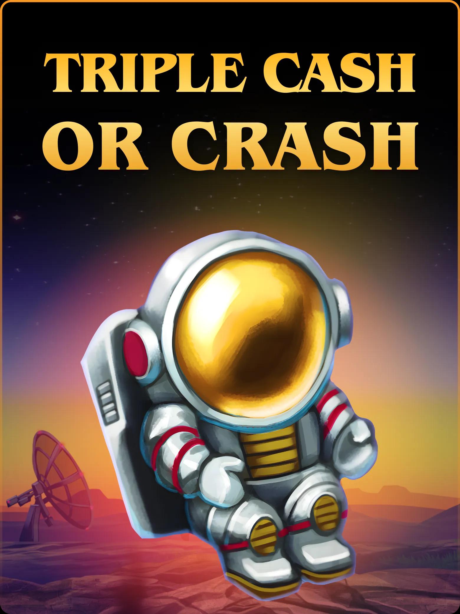 Triple Cash or Crash