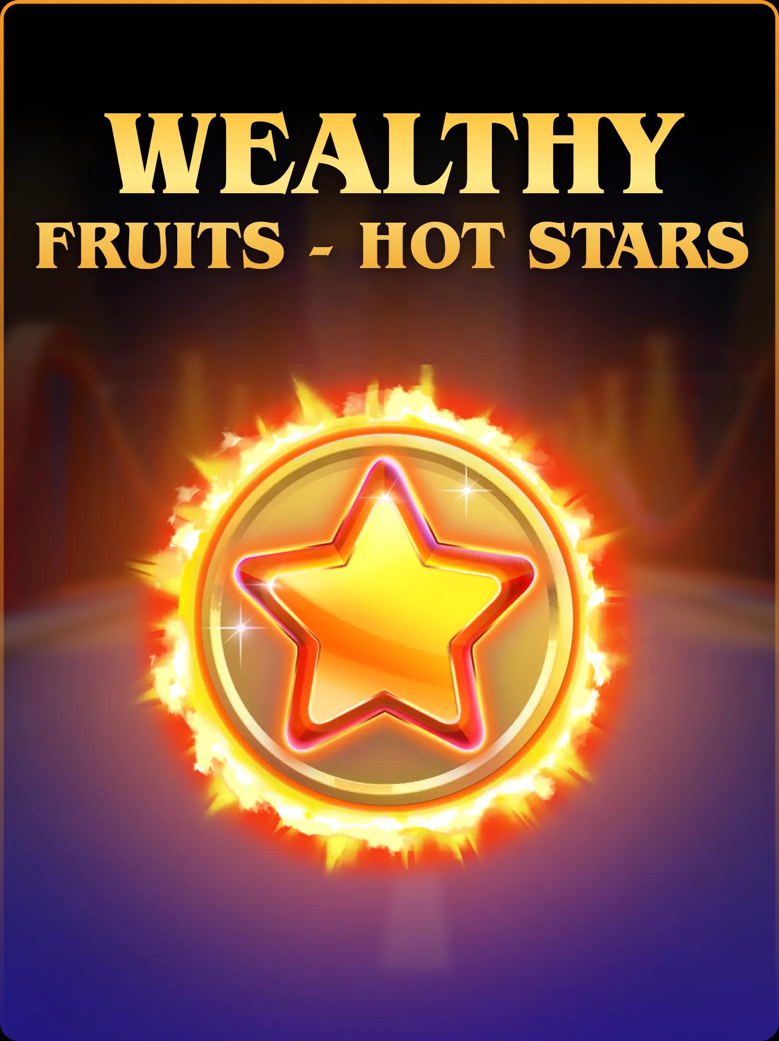 Wealthy Fruits - Hot Stars